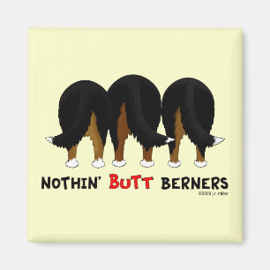 Nothin' Butt Berners Magnet