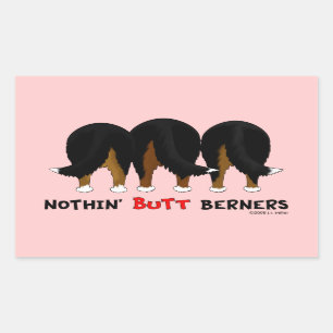 Nothin' Butt Berners Rectangular Sticker