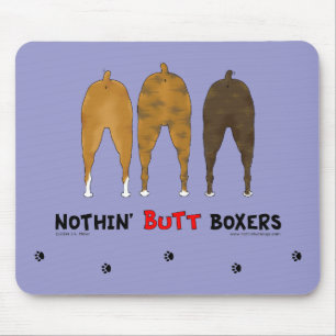 Nothin' Butt Boxers Mouse Pad