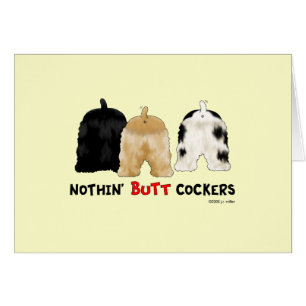 Nothin' Butt Cockers