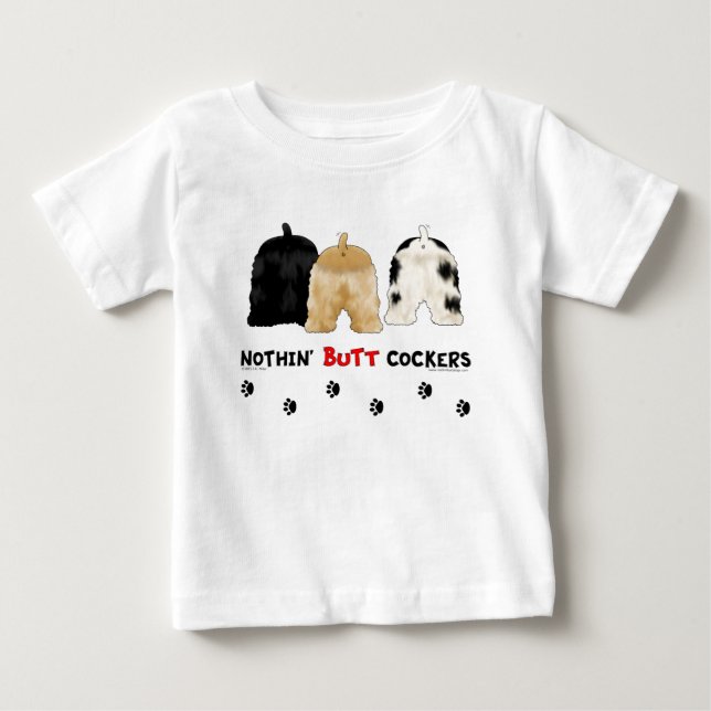 Nothin' Butt Cockers Baby T-Shirt (Front)