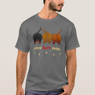 Nothin' Butt Doxies T-Shirt