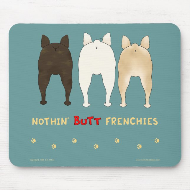 Nothin' Butt Frenchies Mousepad (Front)