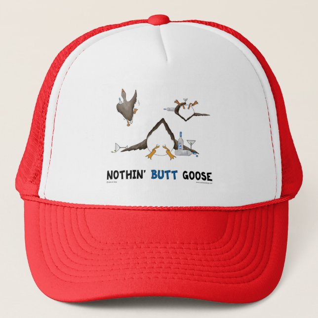Nothin' Butt Goose Trucker Hat (Front)