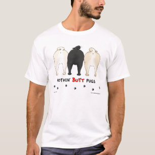 Nothin' Butt Pugs T-shirt