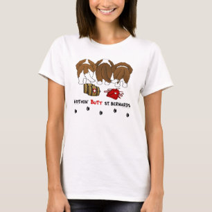 Nothin' Butt Saint Bernards T-Shirt