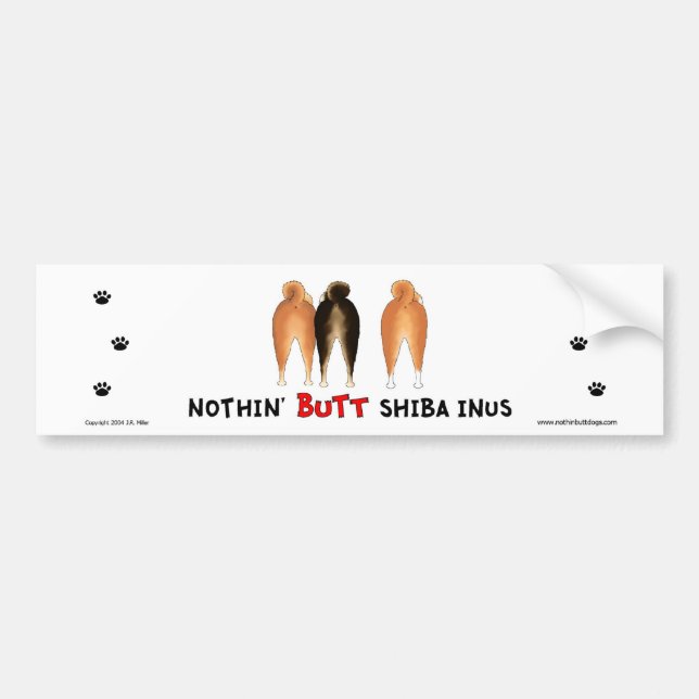 Nothin' Butt Shiba Inus Bumper Sticker (Front)