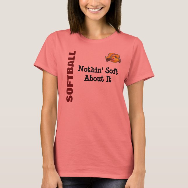 Nothin soft about softball T-Shirt (Front)