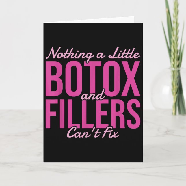 Nothing A Little Botox And Fillers Can't Fix  Card (Front)