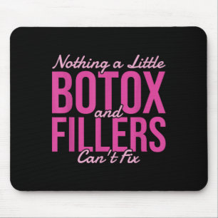 Nothing A Little Botox And Fillers Can't Fix  Mouse Pad