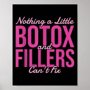Nothing A Little Botox And Fillers Can't Fix Poster