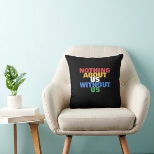 Nothing About Us Without Us Disability Pride Bold Cushion