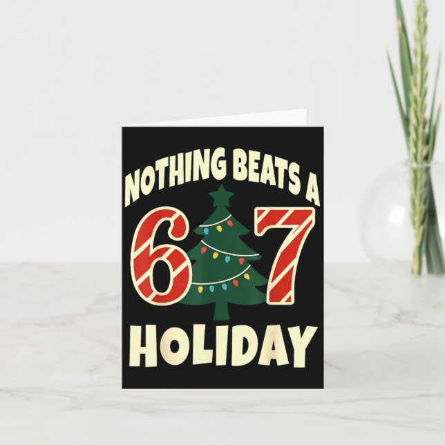 Nothing Beats A 6 7 Holiday 67 Ugly Christmas Funn Card (Front)