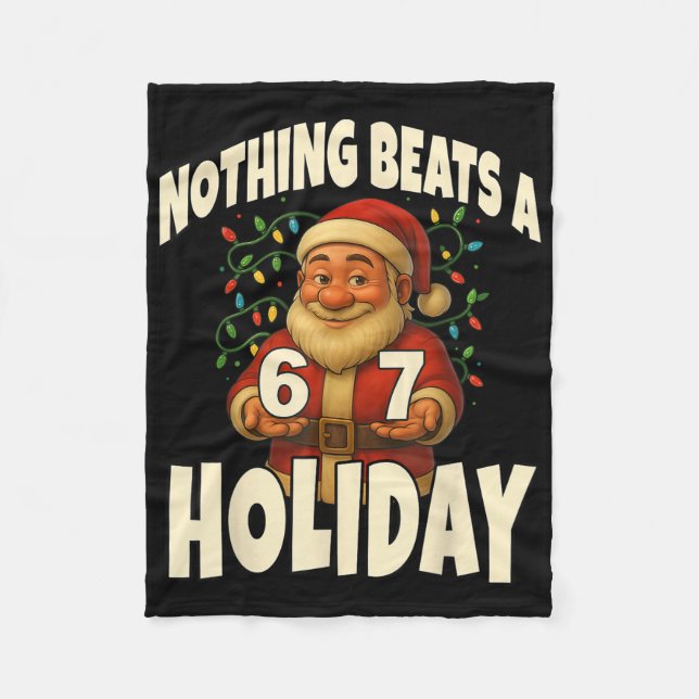 Nothing Beats A 6 7 Holiday 67 Ugly Christmas Funn Fleece Blanket (Front)