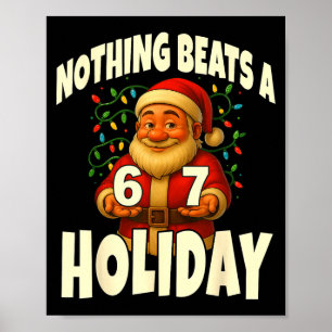 Nothing Beats A 6 7 Holiday 67 Ugly Christmas Funn Poster