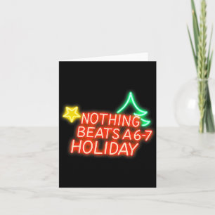 Nothing Beats A 6-7 Holiday Christmas Brain Rot Gr Card