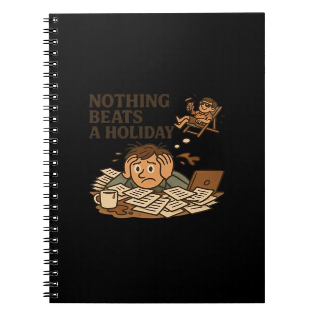 Nothing Beats A Holiday Funny Work Meme Notebook (Front)