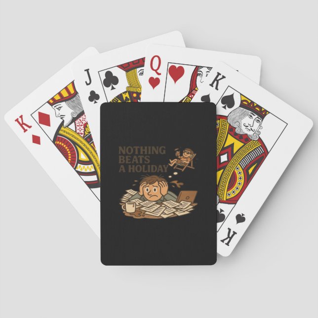 Nothing Beats A Holiday Funny Work Meme Playing Cards (Back)