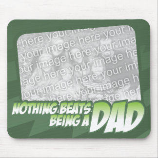 Nothing beats being a Dad Customizeable Mousepad