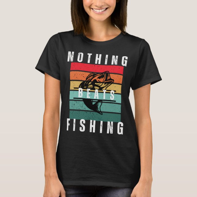 Nothing beats Fishing  T-Shirt (Front)