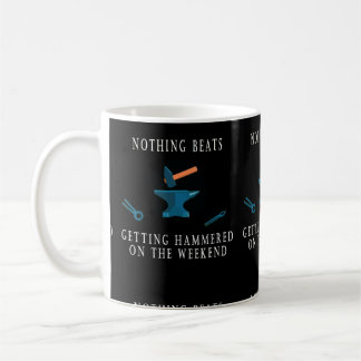 Nothing beats getting hammered on the weekend coffee mug