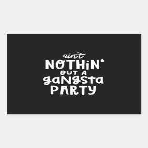 Nothing But a Gangsta Party 90s Hip Hop Rap Rectangular Sticker