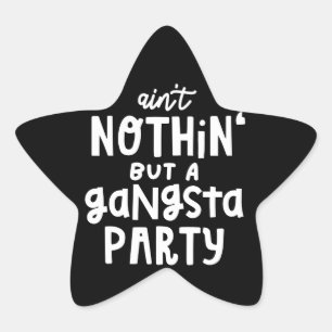 Nothing But a Gangsta Party 90s Hip Hop Rap Star Sticker