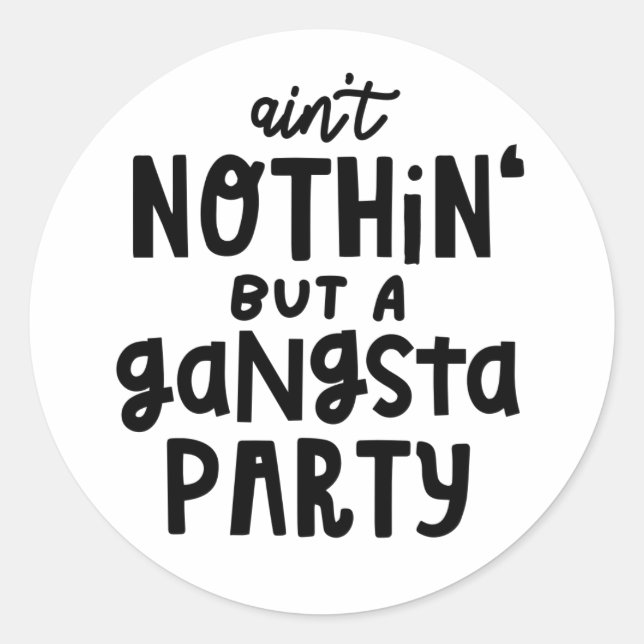 Nothing But a Gangsta Party Old School Hip Hop Rap Classic Round Sticker (Front)
