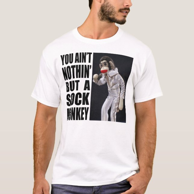 Nothing but a Sock Monkey T-Shirt (Front)
