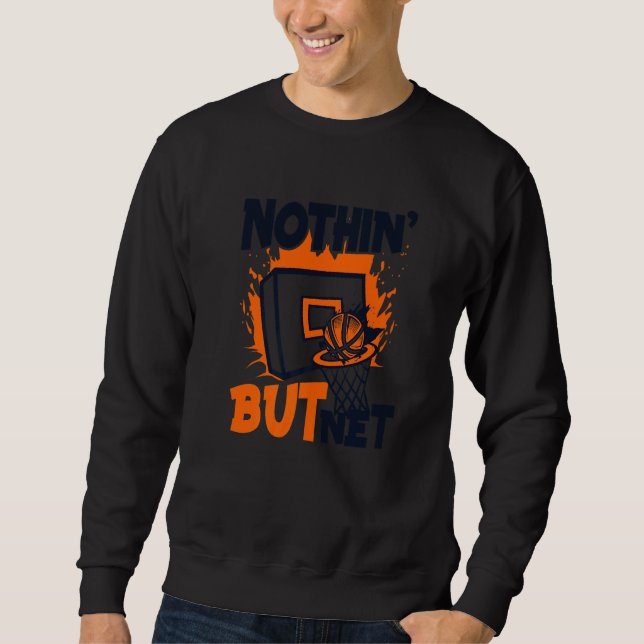 Nothing But Net  Pro Player Professional Basketbal Sweatshirt (Front)