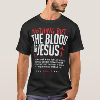 Nothing But The Blood Of Jesus Funny Christian T-Shirt