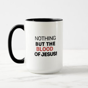 Nothing But The Blood Of Jesus Mug