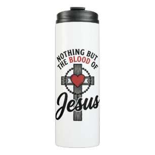 Nothing But The Blood Of Jesus Vintage Cross Shirt Thermal Tumbler