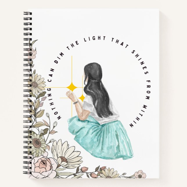 Nothing Can Dim The Light That Shines From Within Notebook (Front)