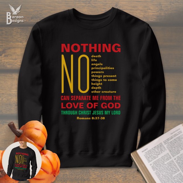 NOTHING CAN SEPARATE ME FROM GOD'S LOVE Christian Sweatshirt (Colorful NOTHING CAN SEPARATE ME FROM GOD'S LOVE Christian sweatshirt gift based on Romans 8.)