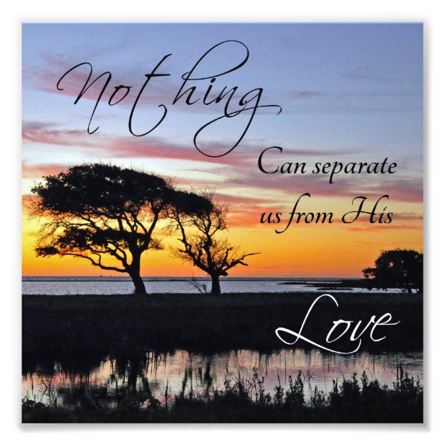"Nothing Can Seperate Us" Christian Quote Print (Front)