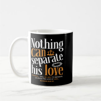 Nothing Can Sepvie Love Romans 8_38-39 Christian Coffee Mug