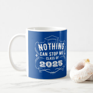 Nothing can stop me Graduation 2025 Coffee Mug
