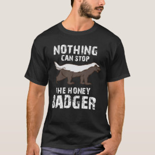 Nothing Can Stop The Honey Badger,, Honey Badger, T-Shirt