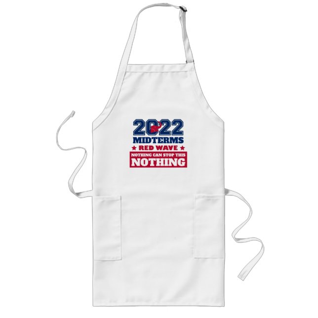 Nothing Can Stop This Red Wave 2022 Midterms Long Apron (Front)