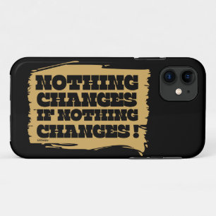 NOTHING CHANGES IF NOTHING CHANGES inspirational   Case-Mate iPhone Case