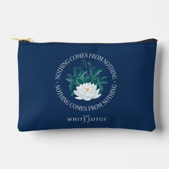 Nothing Comes From Nothing - The White Lotus Accessory Pouch (Front)