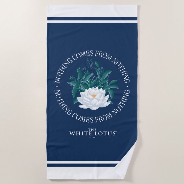 Nothing Comes From Nothing - The White Lotus Beach Towel (Front)