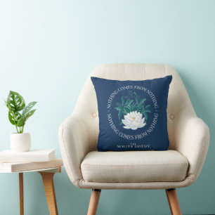 Nothing Comes From Nothing - The White Lotus Cushion