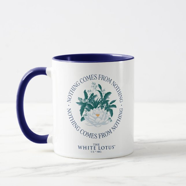 Nothing Comes From Nothing - The White Lotus Mug (Left)