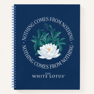 Nothing Comes From Nothing - The White Lotus Notebook