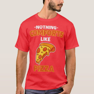 Nothing Comforts Like Pizza 11902592 T-Shirt