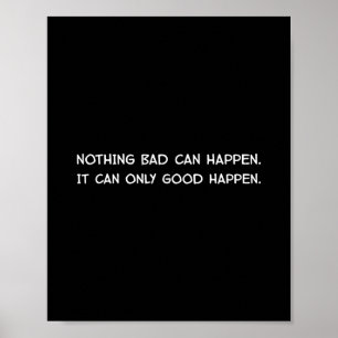 Nothing D Can Happen It Can Only Good Happen Trump Poster