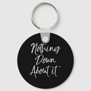 Nothing Down About It Fun Cute Down Syndrome Key Ring