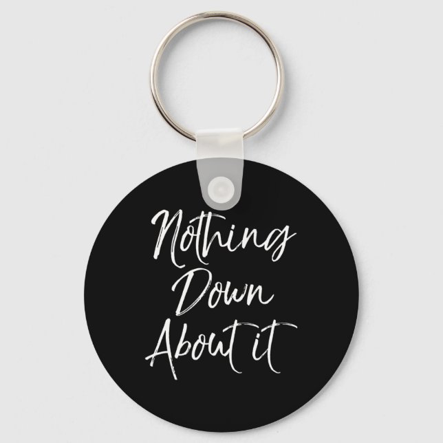 Nothing Down About It Fun Cute Down Syndrome  Key Ring (Front)